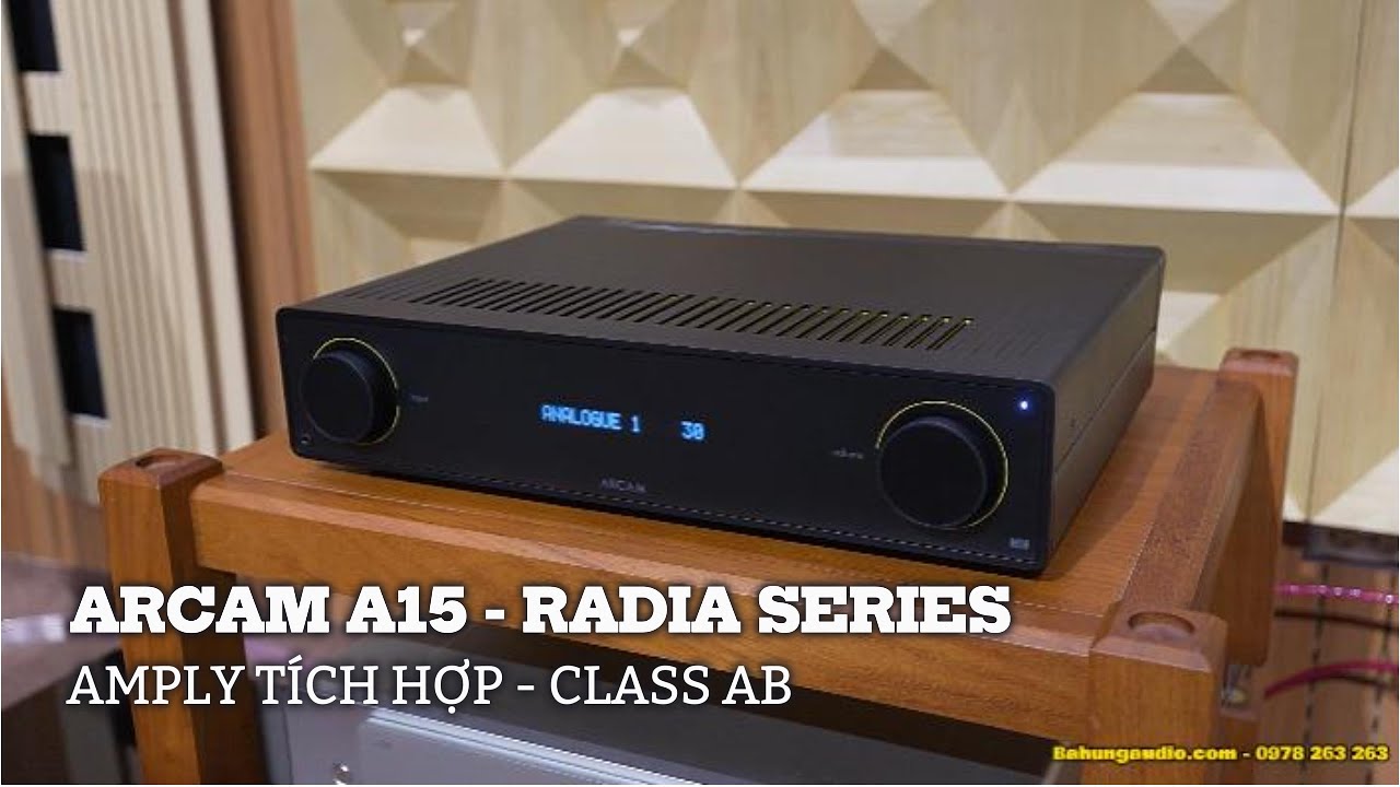 AMPLY MỚI RA MẮT NÓNG HỔI - NGON - BỔ - RẺ | Amply Arcam Radia A15 tích hợp DAC tiện lợi
