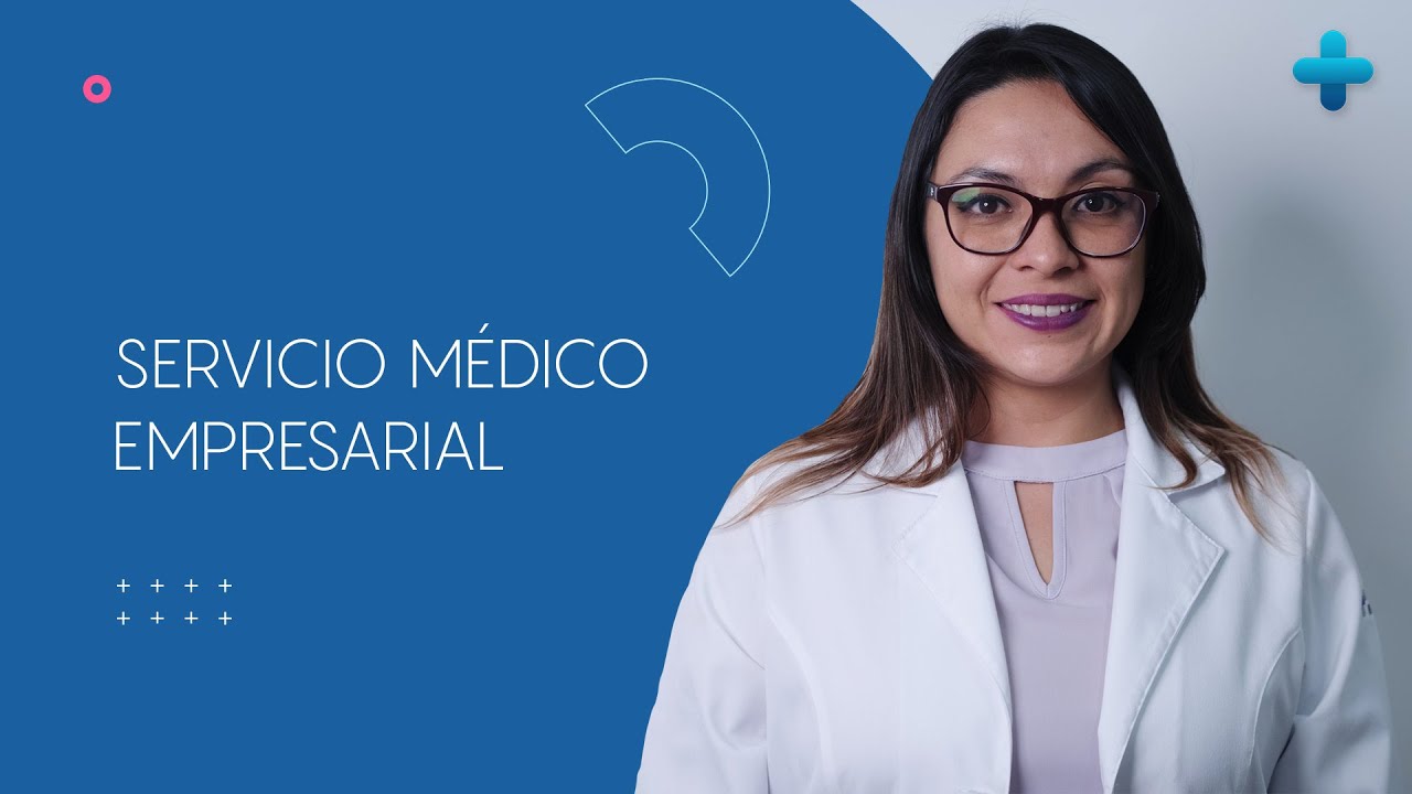 Todo sobre el servicio m&eacute;dico empresarial