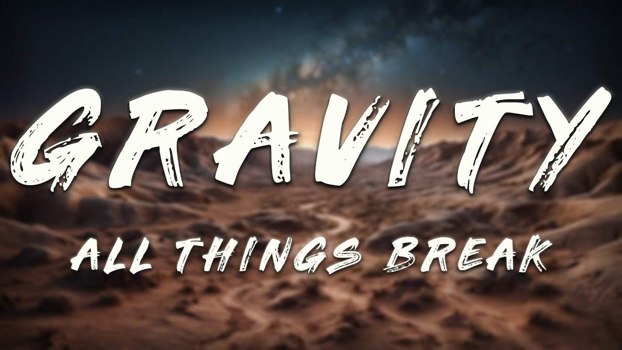 all things break - gravity (Lyrics)