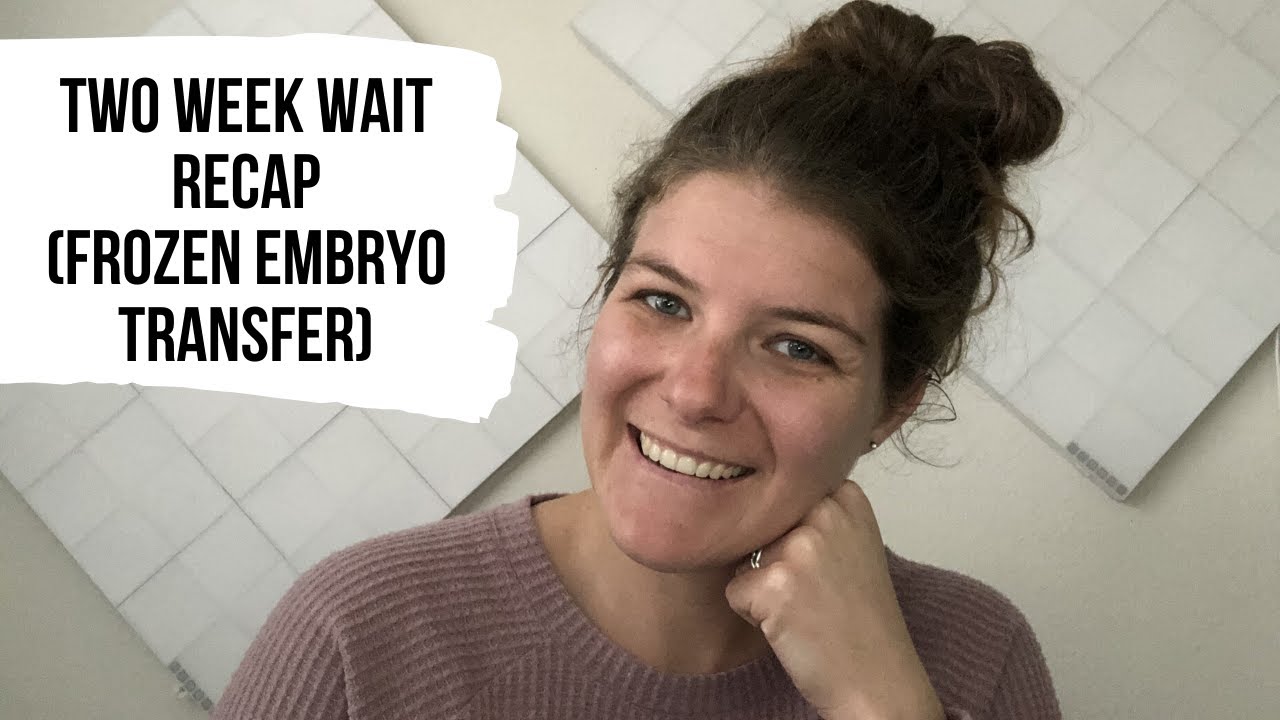 FROZEN EMBRYO TRANSFER TWO WEEK WAIT RECAP | Our Infertility Journey