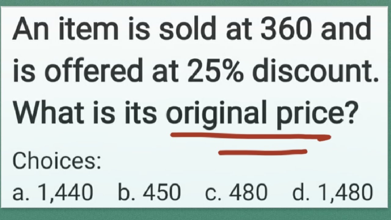 An item is sold at 360 and is offered at 25% discount. What is its original price?