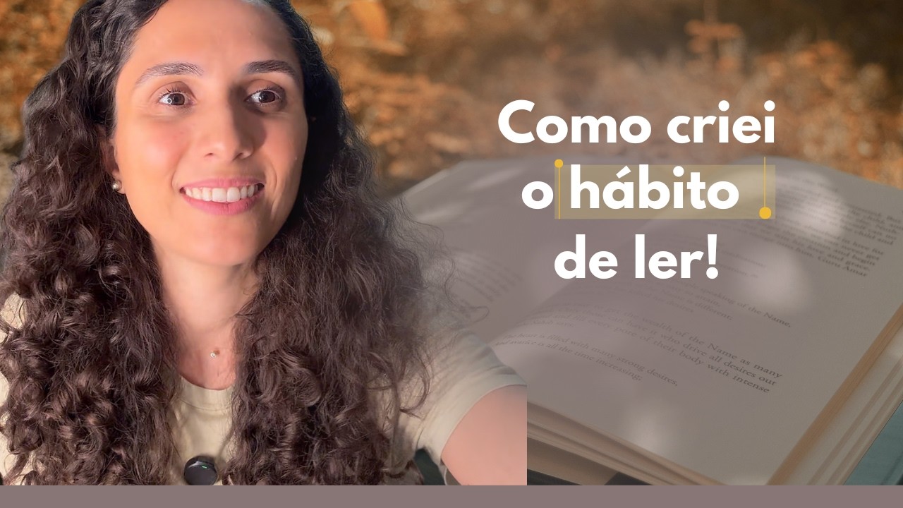 Como desenvolver o hábito de ler livros | Minha experiência e dicas práticas