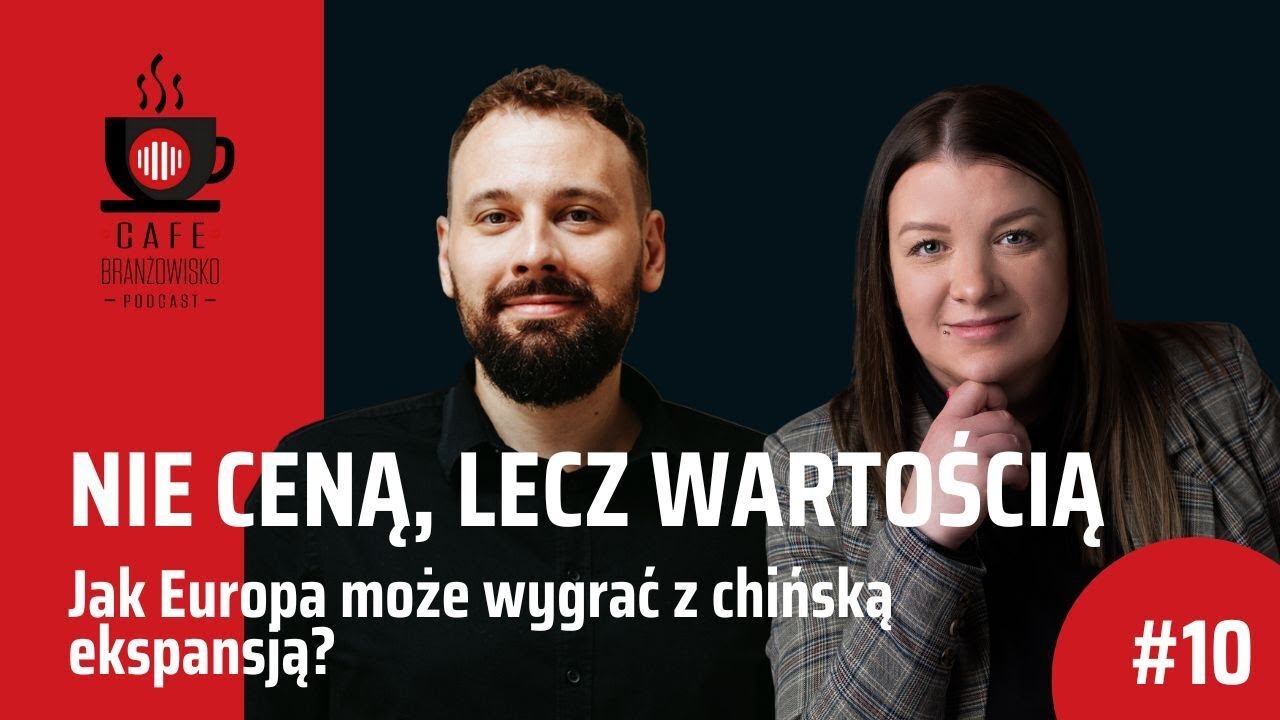 „Cafe Branżowisko” #10: Jak europejskie produkty mogą wygrać z chińską ekspansją? Gość: Kuba August