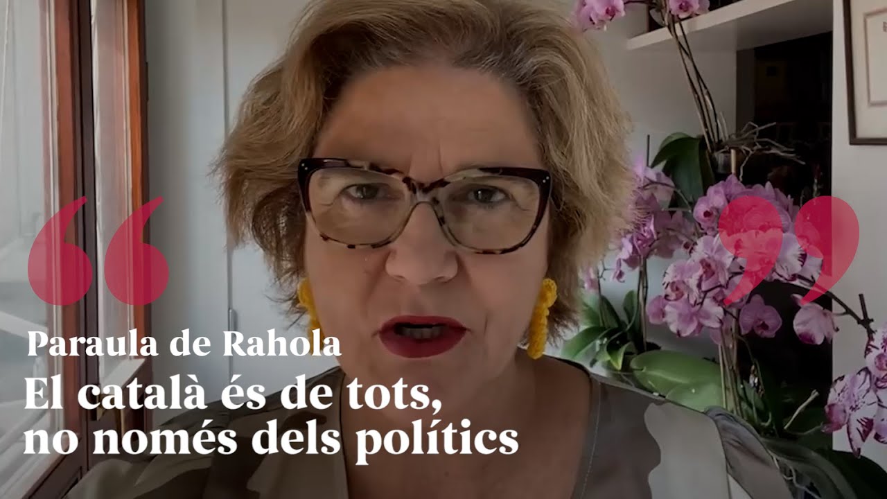 PARAULA DE RAHOLA | El català és de tots, no només dels polítics