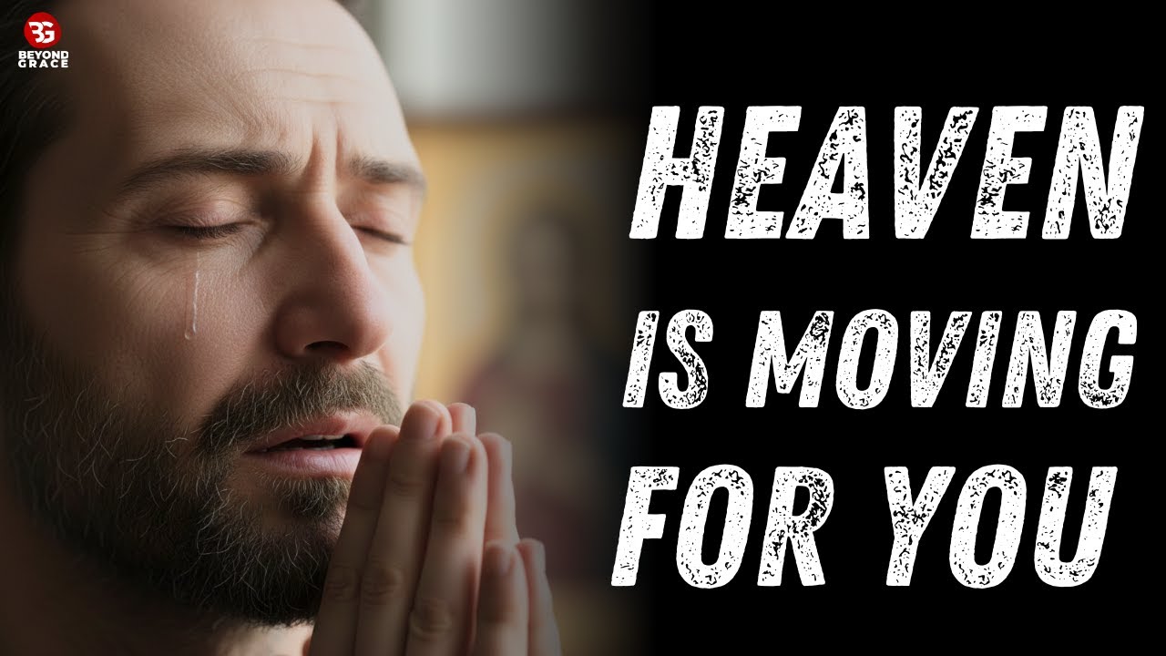 HEAVEN IS MOVING FOR YOU — This Prayer Will Unlock Your Breakthrough Now