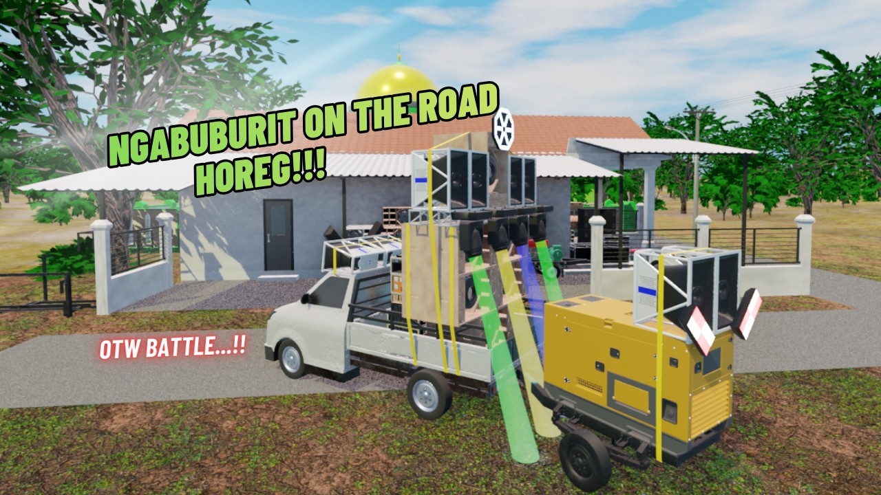 PEREPARE NGABUBURIT ON THE ROAD HOREG 🤩 PICKUP GERET GENSET FULL NROTOK!! | 3D MODELING
