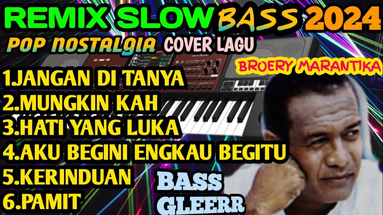 REMIX SLOW BASS 2024 POP NOSTALGIA COVER LAGU BROERY MARANTIKA@DMC