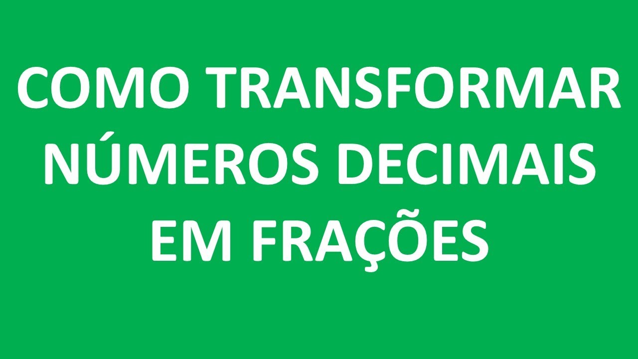 Como transformar números decimais em frações