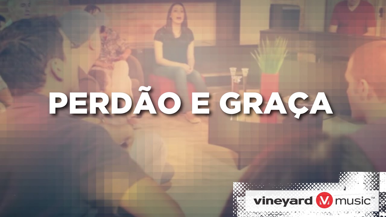 Perd&atilde;o e Gra&ccedil;a | Minist&eacute;rio Vineyard