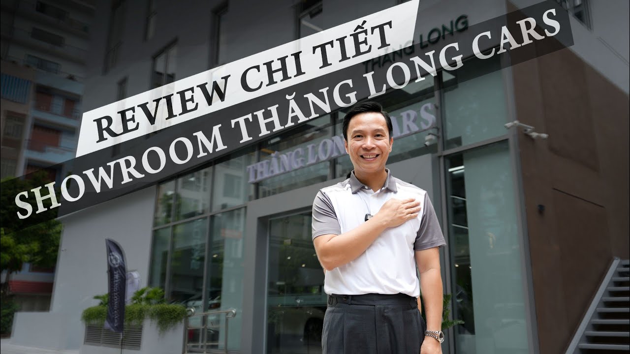 Ghé Thăm Thăng Long Cars showoom xe đã qua sử dụng tiêu chuẩn 3S đầu tiên  | THĂNG LONG CARS