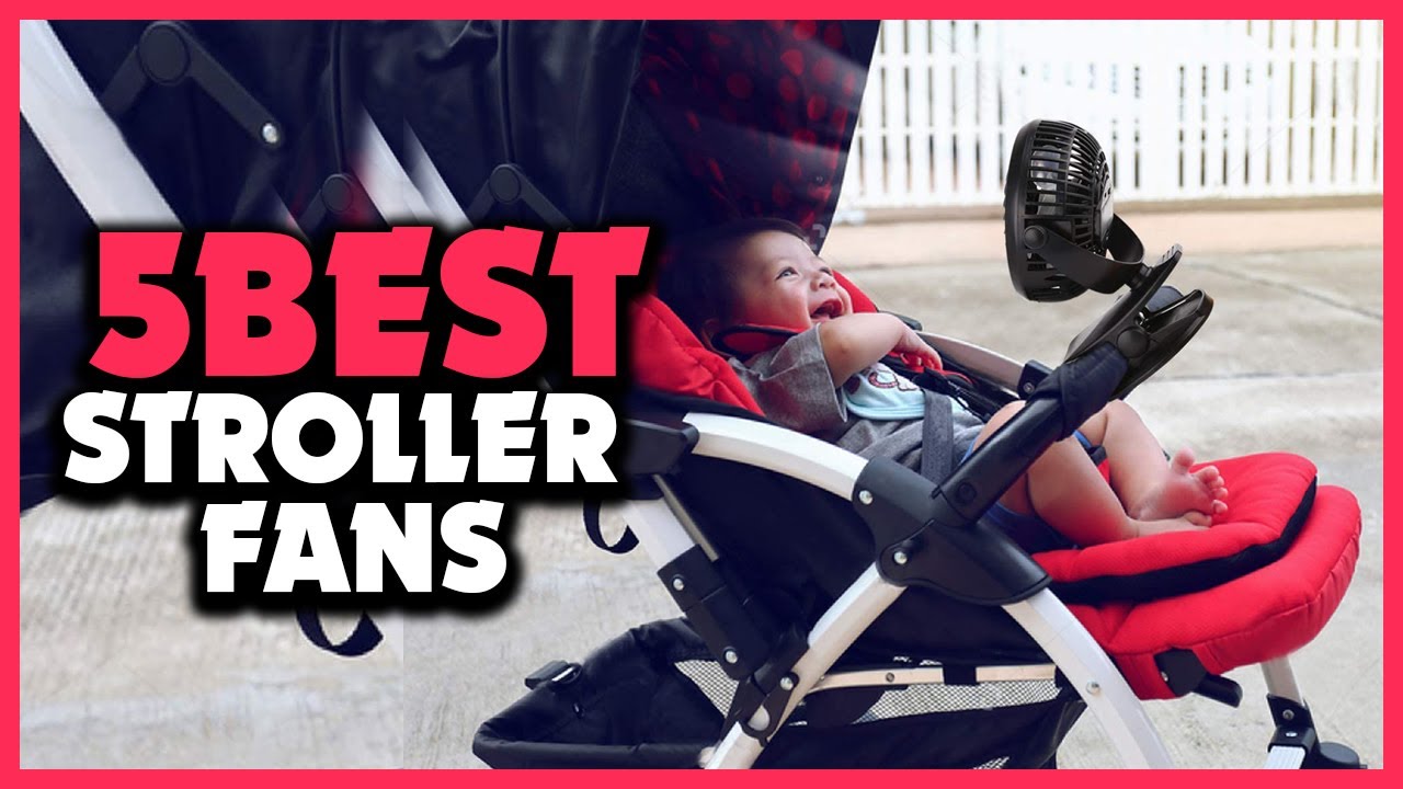 Top 5 Best Stroller Fans to Provide Enough Cool Air Review 2022