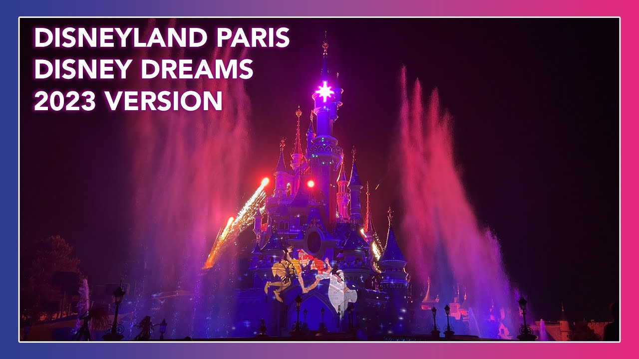 Disney Dreams (2023 Version) 4K - Disneyland Paris - May 2023