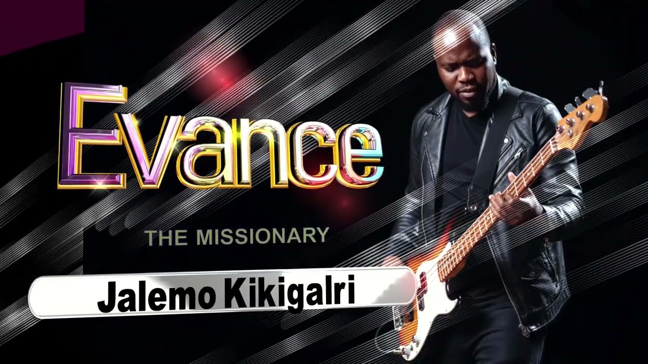 Jalemo kikigalri- By Evance The Missionary 