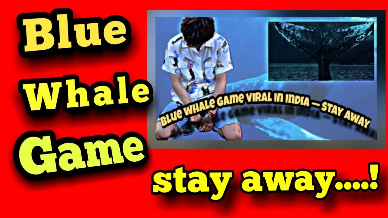 Blue whale game viral in india – stay away!!!!!