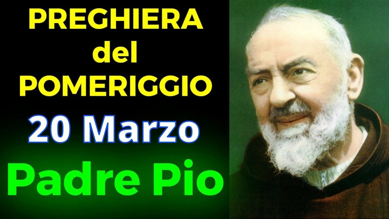 Preghiera del POMERIGGIO | Preghiera a Padre Pio (20 Marzo)