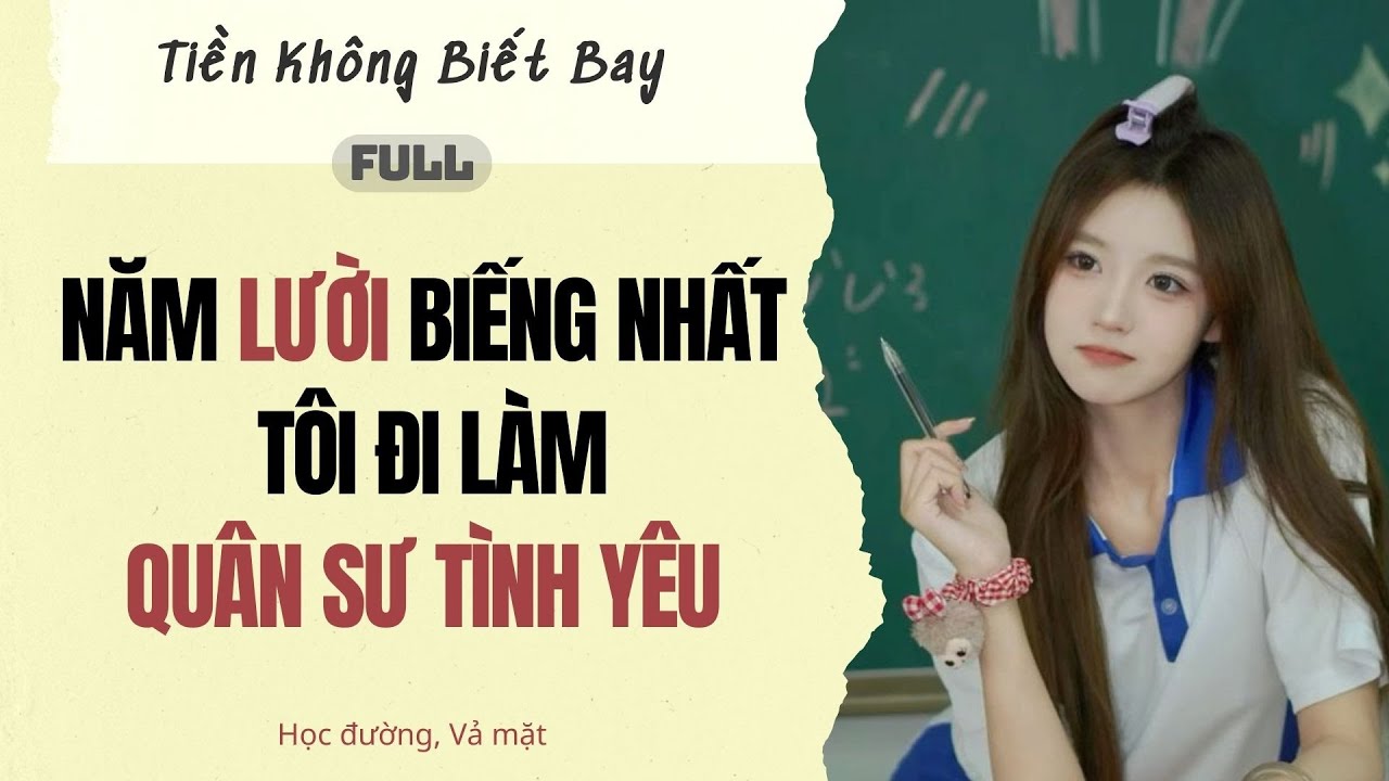 Audio Full | Năm lười biếng nhất t&ocirc;i đi l&agrave;m qu&acirc;n sư t&igrave;nh y&ecirc;u | Tiền Kh&ocirc;ng Biết Bay~ #truyenaudio