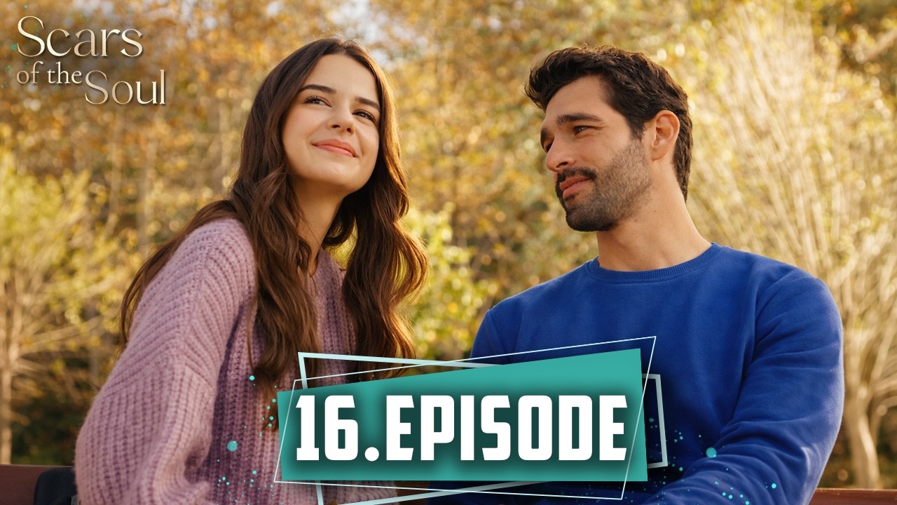Scars of the Soul | Long Episode 16 &ndash; English Subtitles (2026)