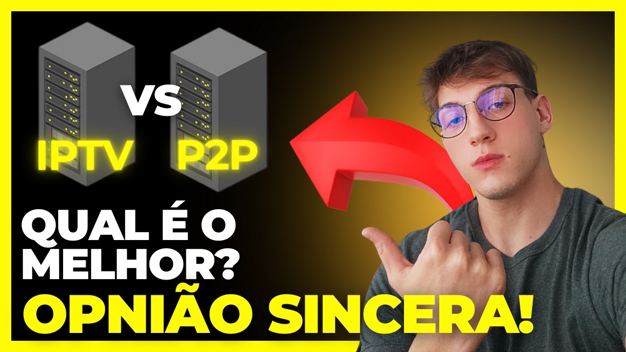 IPTV ou P2P: Qual &eacute; o MELHOR SISTEMA para TV via INTERNET? Explica&ccedil;&atilde;o Detalhada
