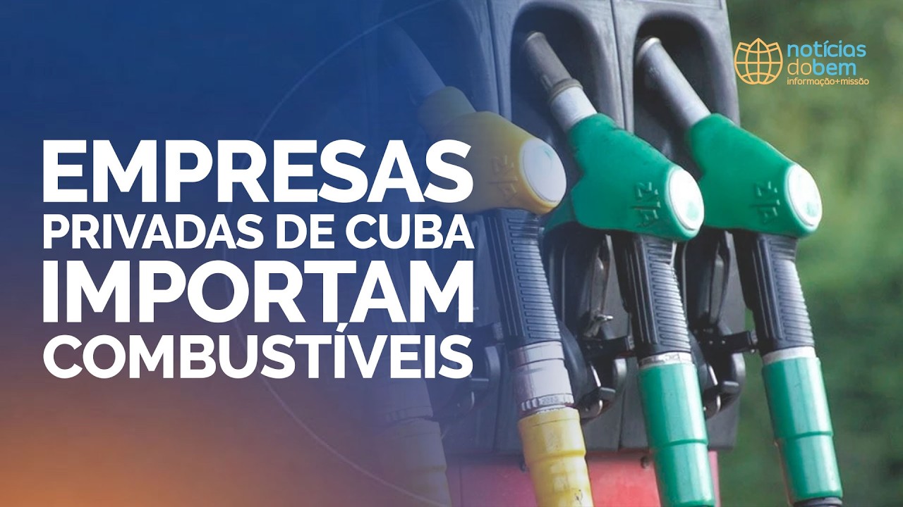 EMPRESAS PRIVADAS DE CUBA IMPORTAM COMBUSTÍVEIS | Noticias do Bem | IPPTV
