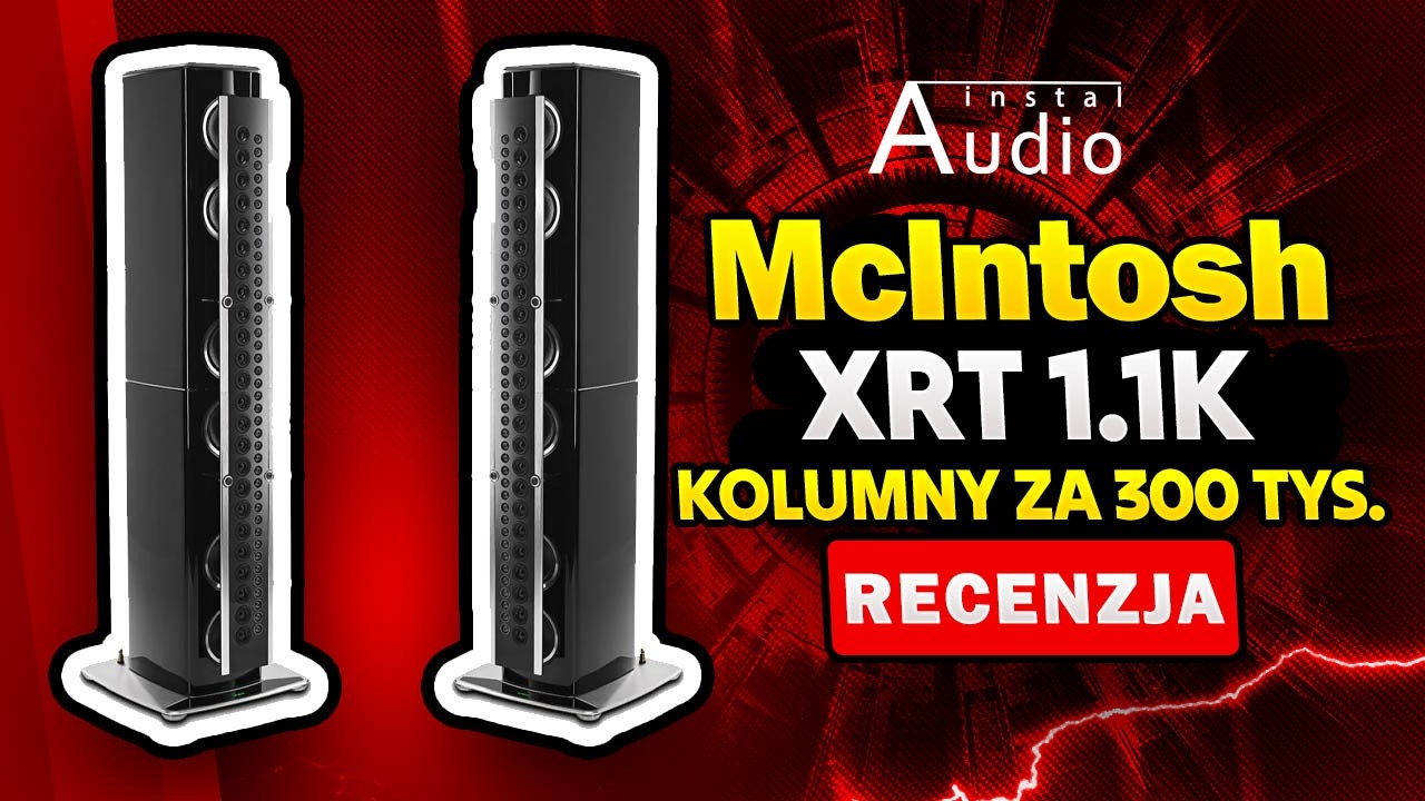 McIntosh XRT 1.1K, czyli kolumny za ponad 300 tys. zł. Warto tyle wydać? | Recenzja Instal Audio