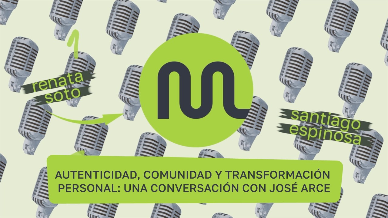 Autenticidad, Comunidad y Transformación Personal: Una Conversación con José Arce