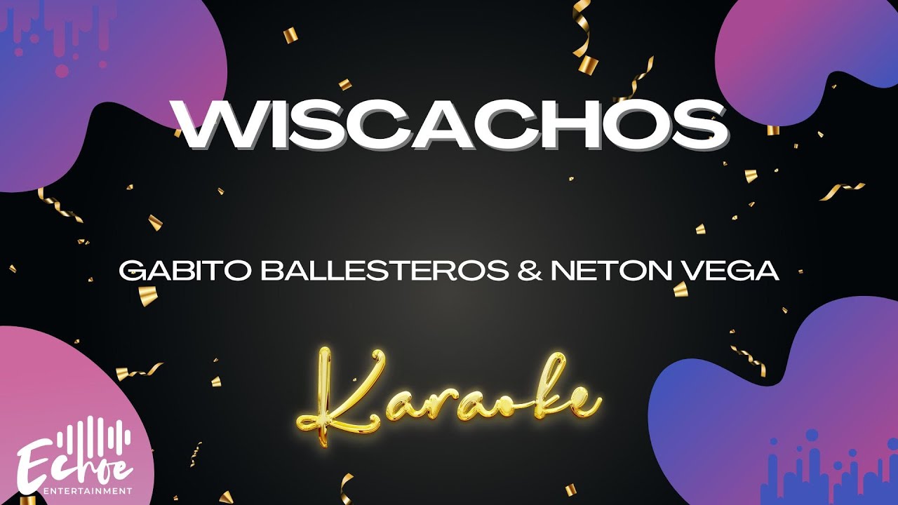 Gabito Ballesteros & Neton Vega - WISCACHOS (Versi&oacute;n Karaoke)