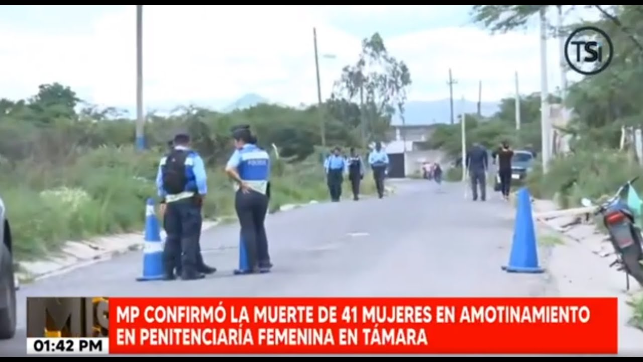 Masacre en cárcel en Honduras: Se confirman 41 muertes de mujeres Támara