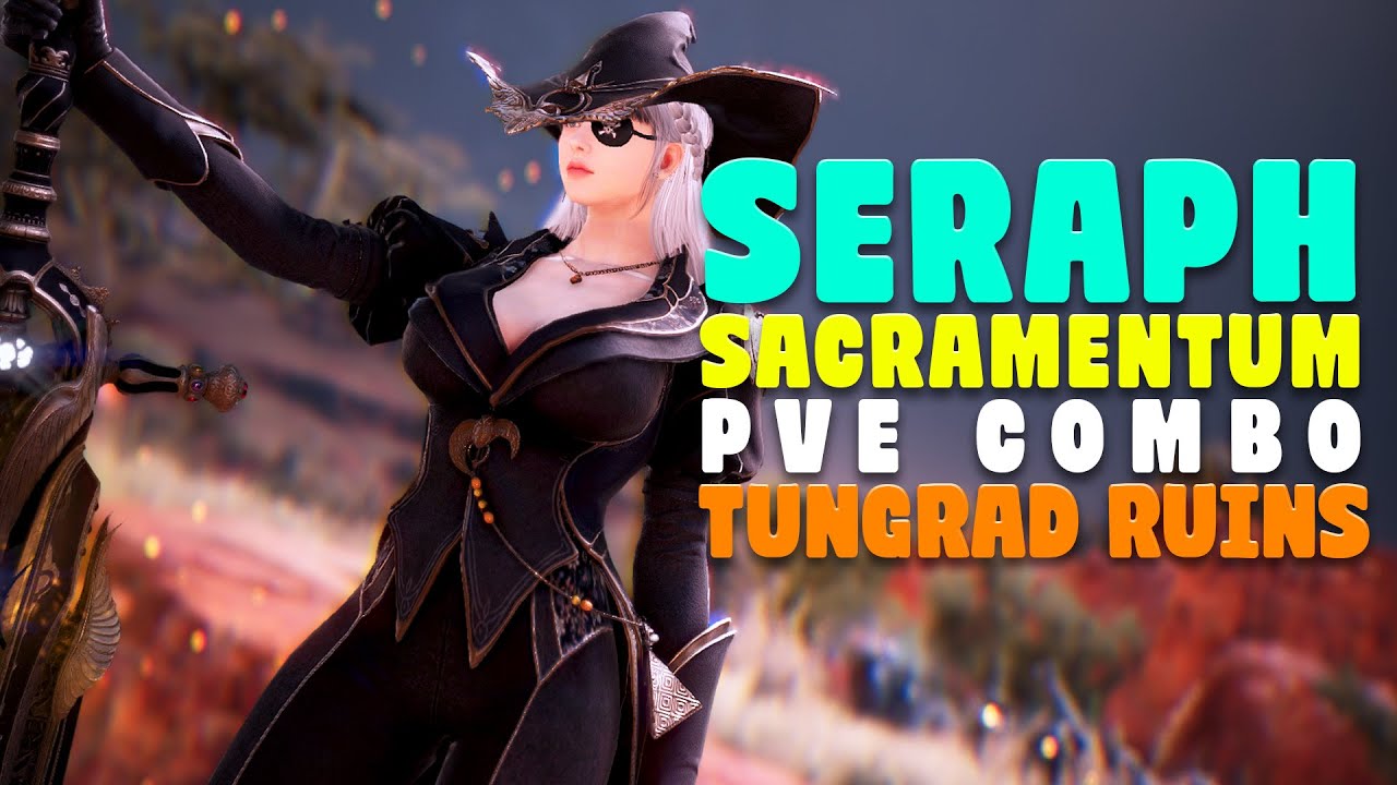 BDO Seraph Sacramentum | Tungrad Ruins PVE Combo Update