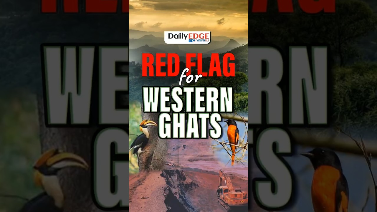 Daily Edge By VisionIAS | IUCN Red Flags the Western Ghats: Here&rsquo;s Why It Matters