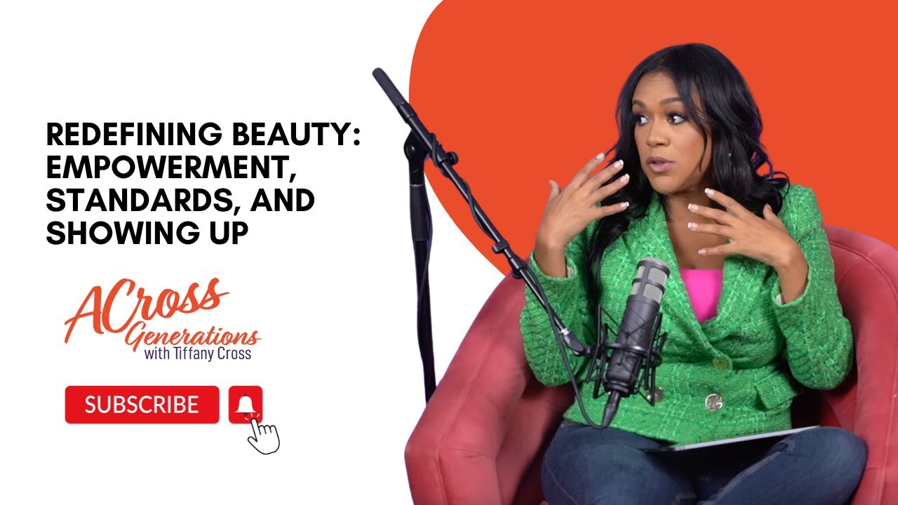 Redefining Beauty: Empowerment, Standards, and Showing Up