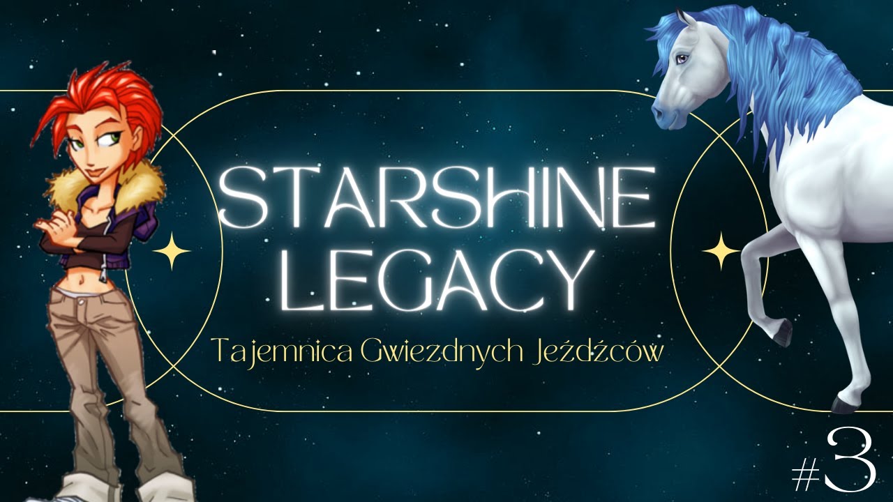 Starshine Legacy: Tajemnica Gwiezdnych Jeźdźców #3