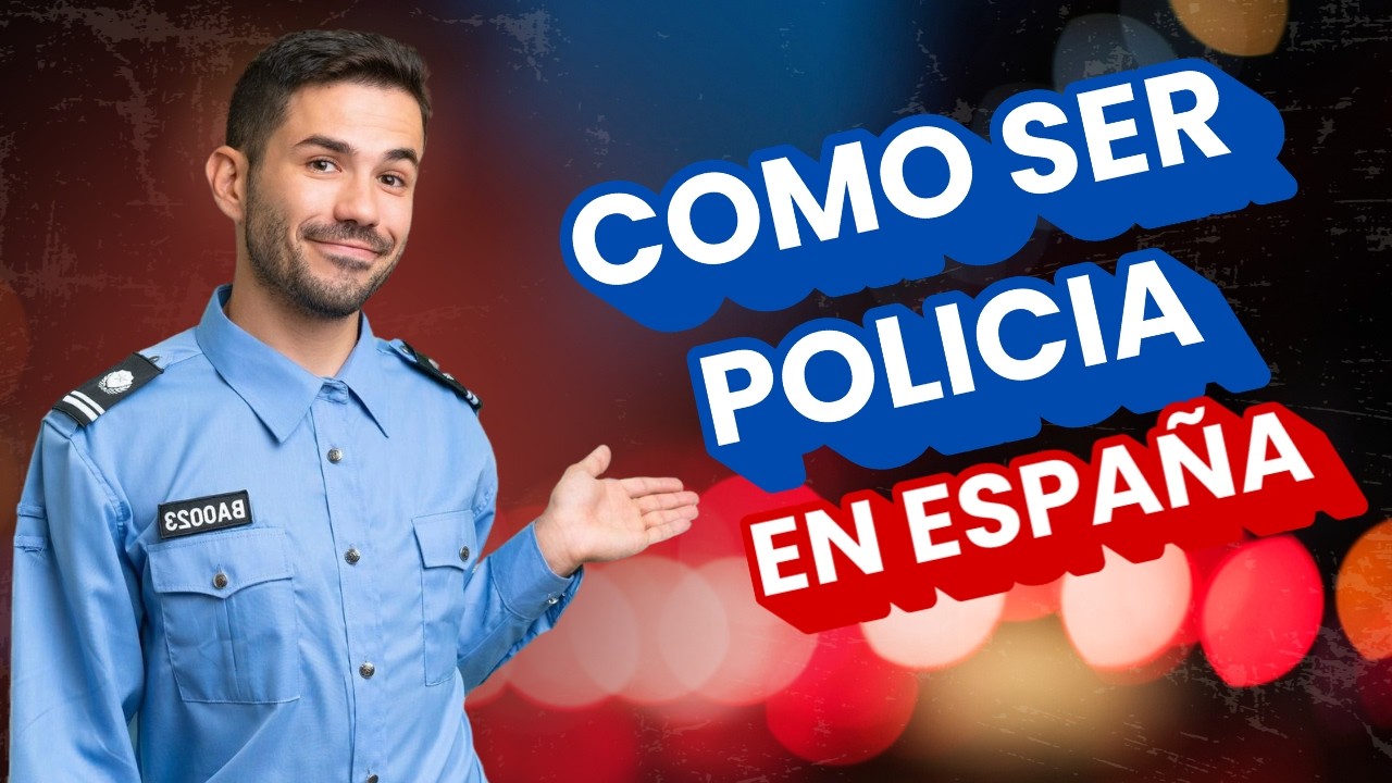 👮🏻 ¿CÓMO SER POLICÍA NACIONAL EN ESPAÑA? Paso a paso del proceso | JOBSTODAY.WORLD