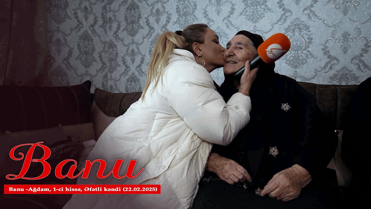 Banu - Ağdam, Əfətli kəndi, 1-ci hissə (22.02.2025)