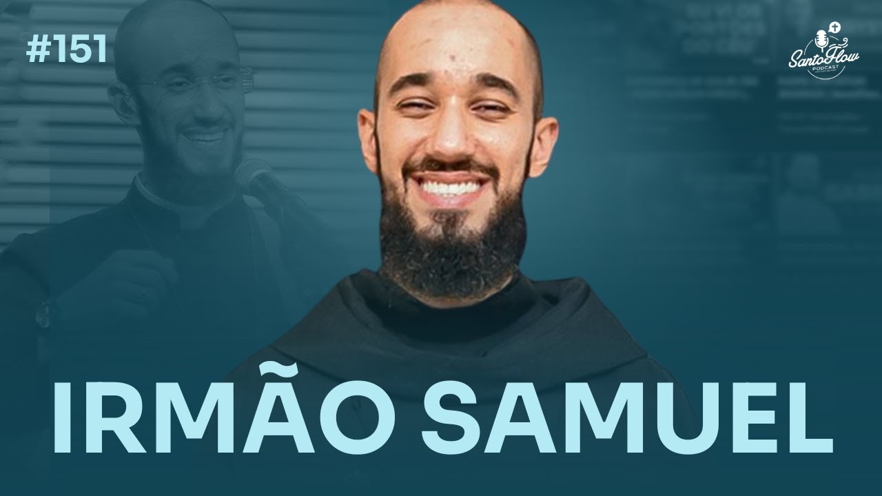 IRMÃO SAMUEL (Fraternidade São João Paulo II) | SantoFlow Podcast #151