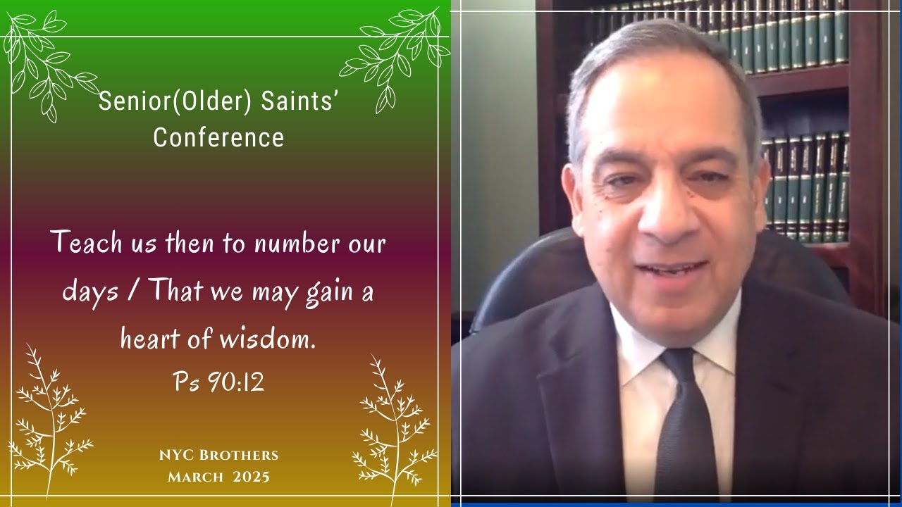 Senior(Older) Saints’ Conference  - Teach us then to number our days, (Ps 90 12)