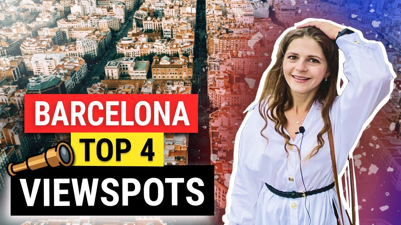 TOP 4 BARCELONA VIEWPOINTS / Barcelona from above