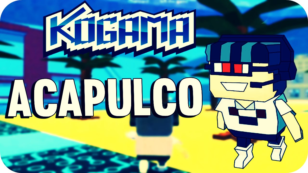 Kogama - Acapulco