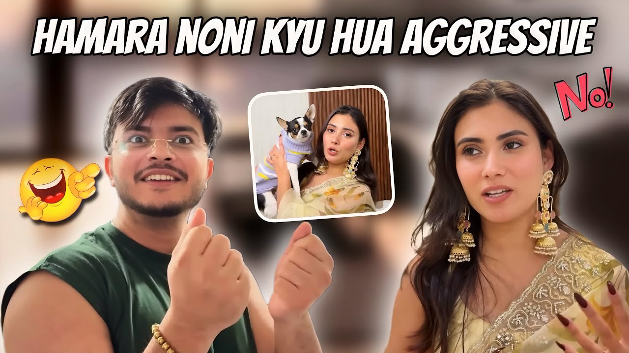 Hamara noni kyu hua aggressive 🤯