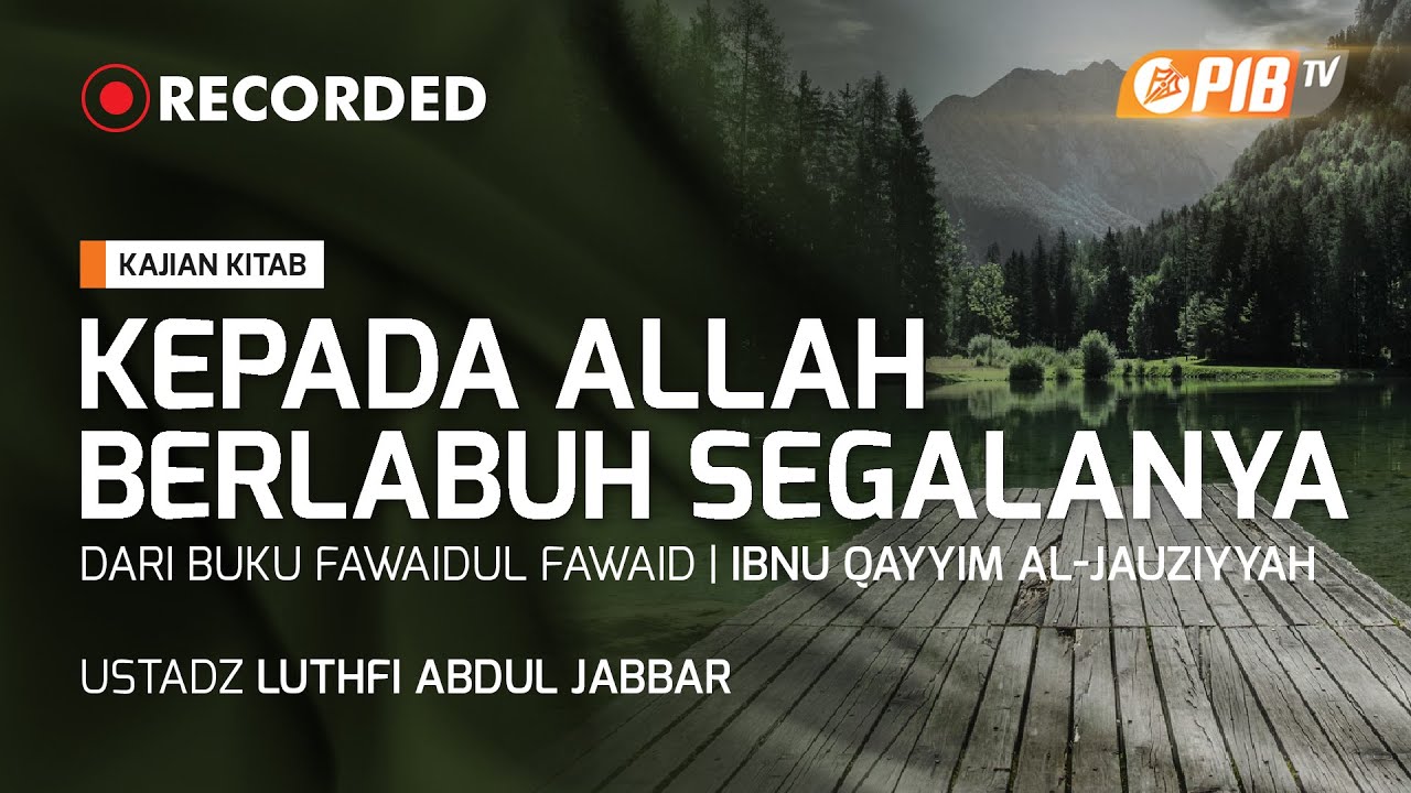 PIB TV | Kajian Kitab | Kepada Allah Berlabuh Segalanya - Ustadz Luthfi Abdul Jabbar