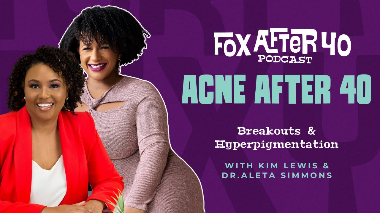 Acne and Hyperpigmentation After 40 with Dr  Aleta Simmons