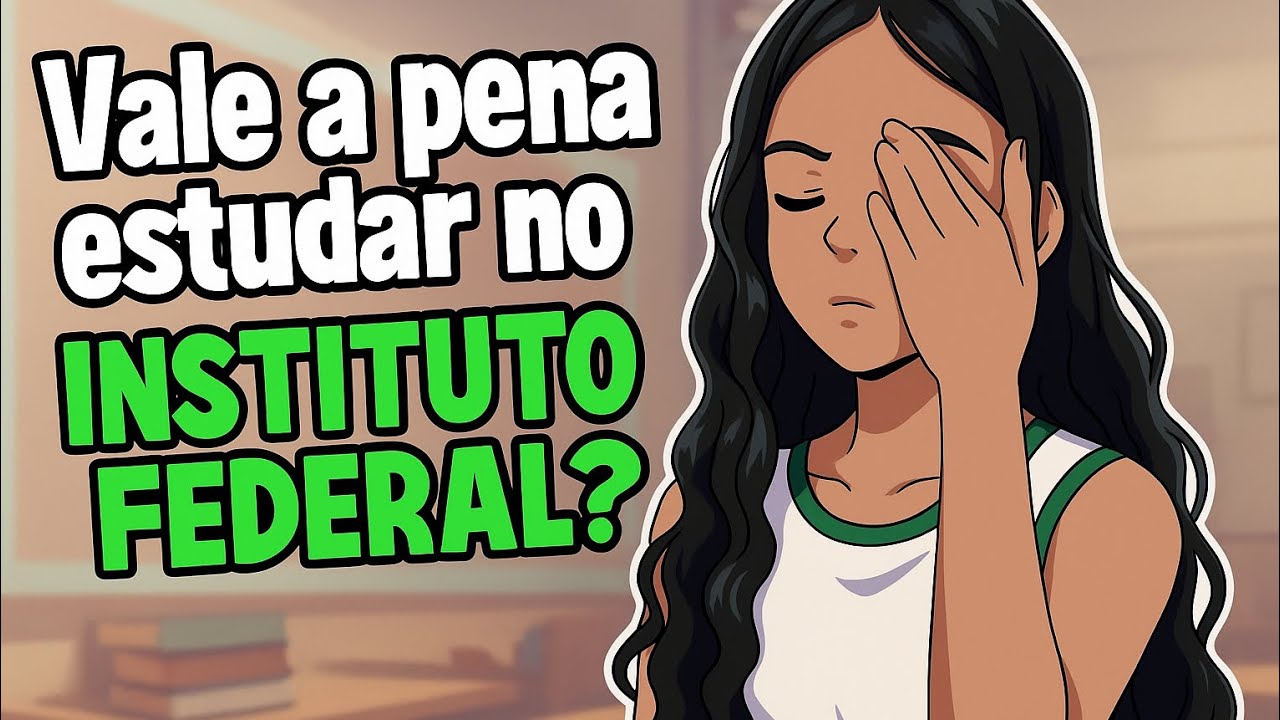Vale a pena estudar no INSTITUTO FEDERAL? 