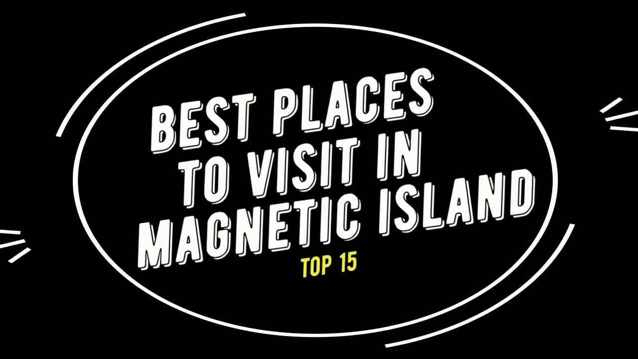 TOP 15 MAGNETIC ISLAND Attractions (Things to Do & See)