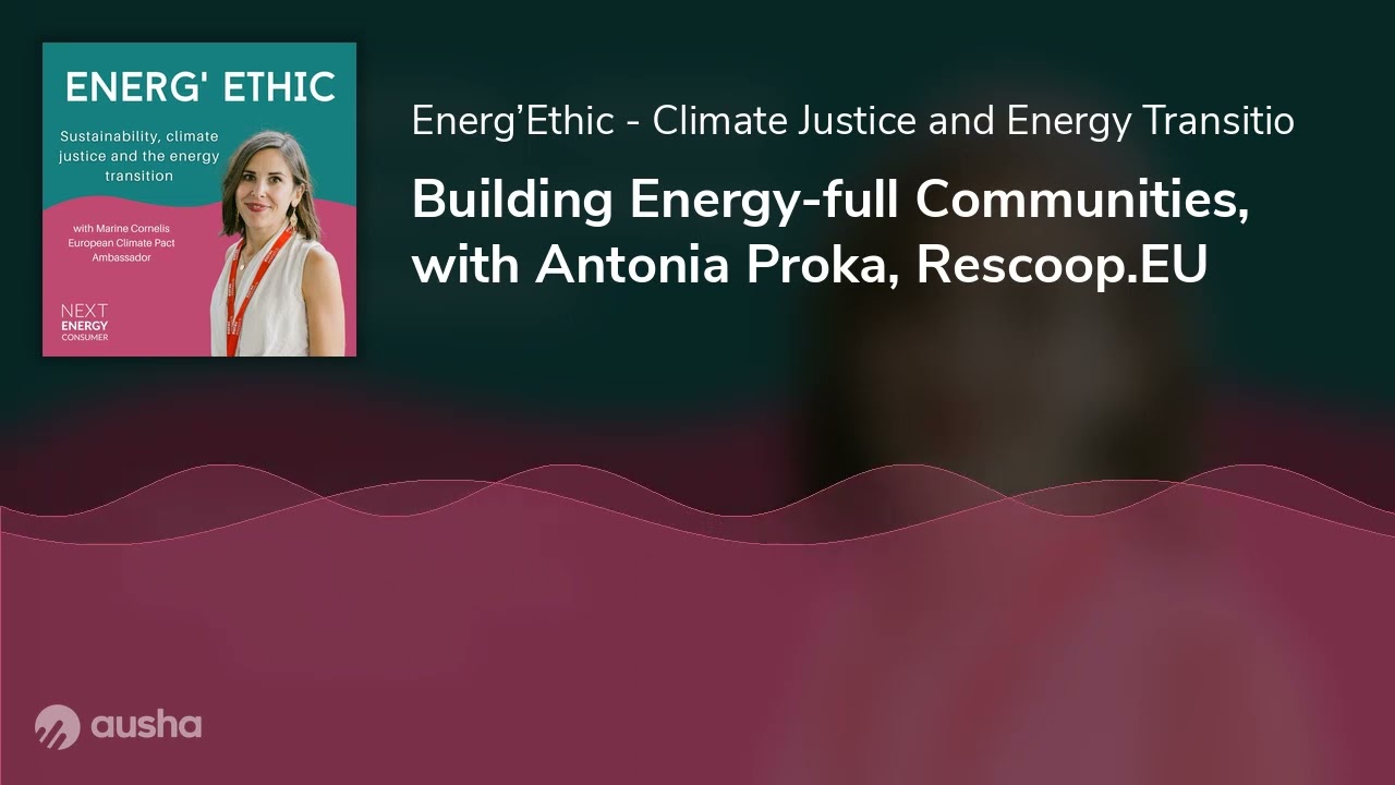 Building Energy-full Communities, with Antonia Proka, Rescoop.EU