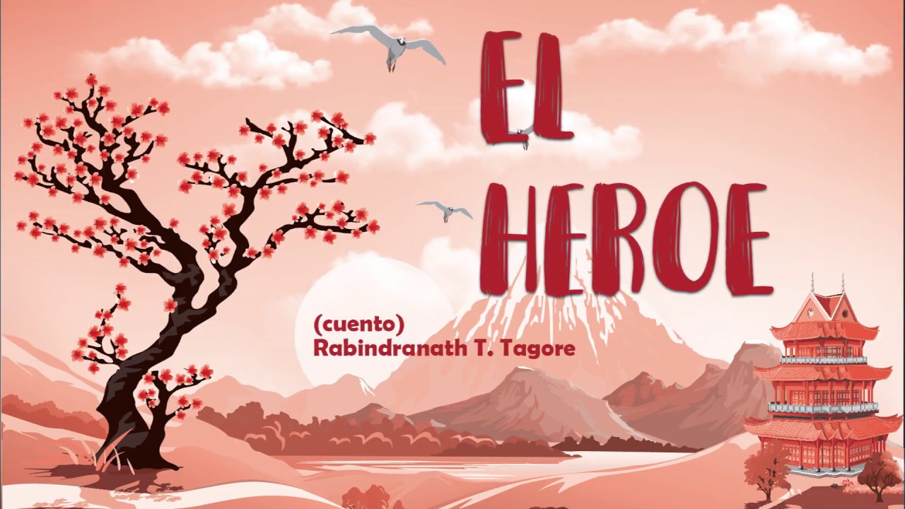✅📖📚 EL HEROE. RABINDRANATH T. TAGORE.  CUENTOS CORTOS. CUENTO EN ESPAÑOL. La voz del Lápiz.