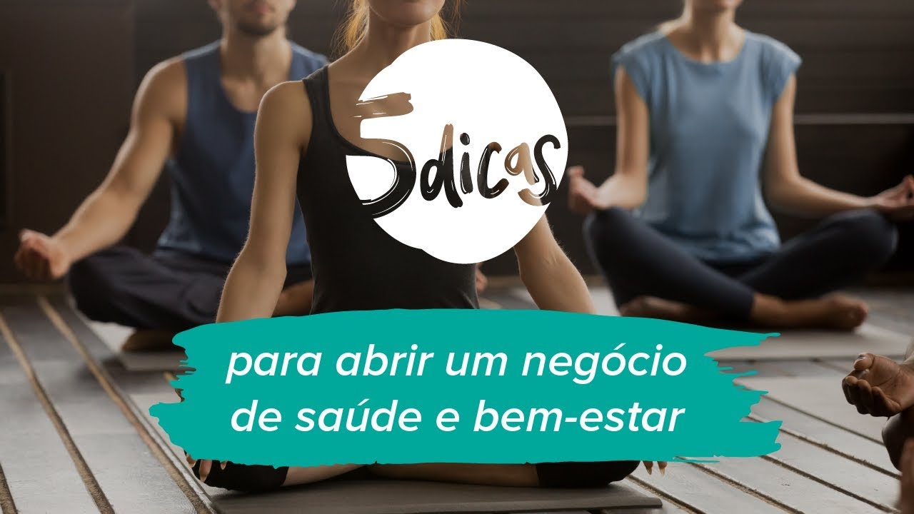 5 dicas l O que voc&ecirc; precisa saber antes de abrir um neg&oacute;cio de sa&uacute;de