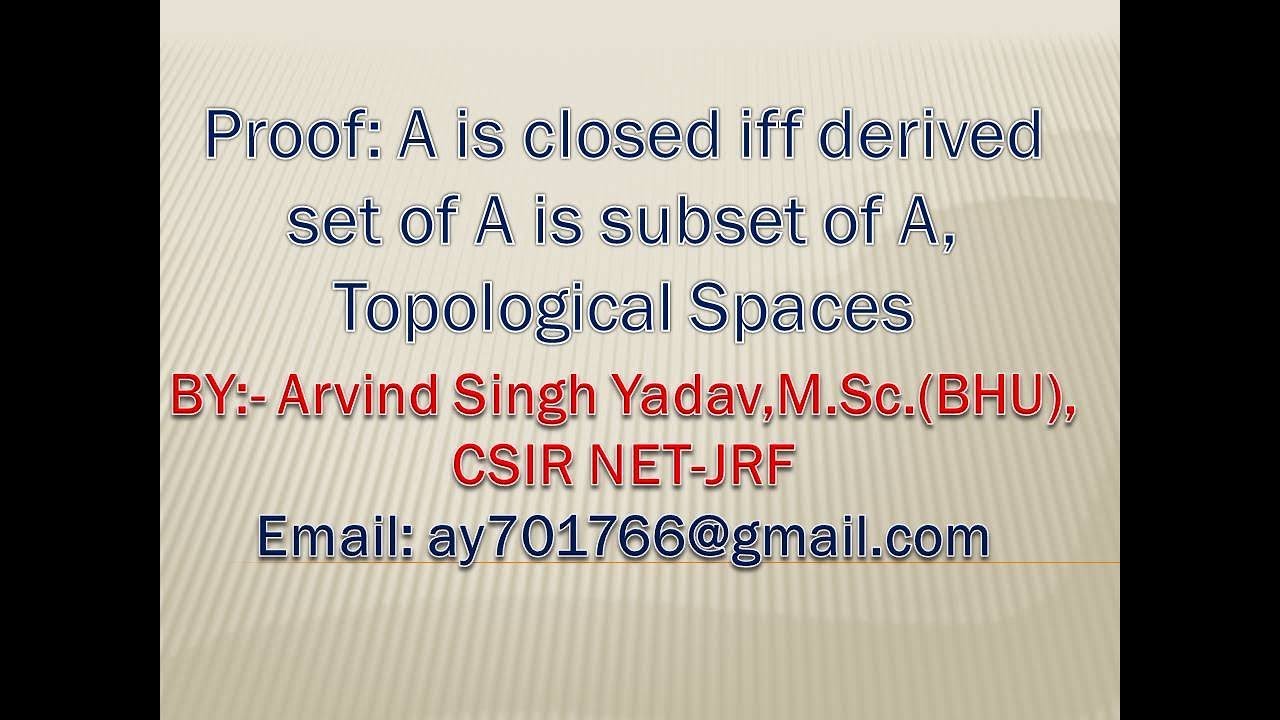 theorem- A set A is closed iff  derived set of A is subset of A, limit points, topological space