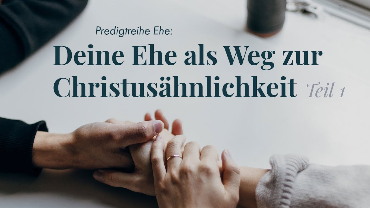 #2 Deine Ehe als Weg zur Christusähnlichkeit I | Predigt 1. Mose 3; Römer 8 | Theo Friesen
