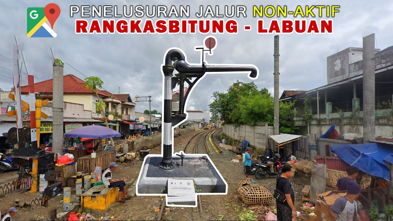 Penelusuran Jalur KA Non-Aktif RANGKASBITUNG - LABUAN | Google Maps Indonesia