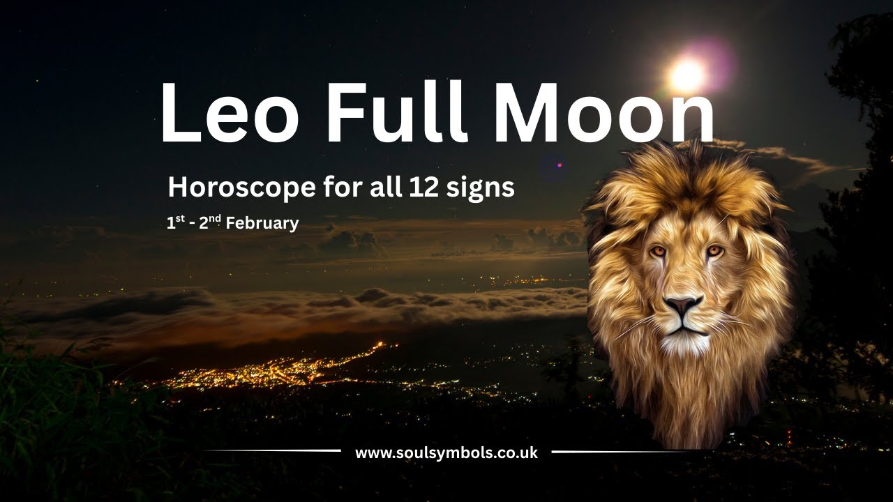 Full Moon In Leo 1st Feb 2026 + Horoscope for all 12 Signs