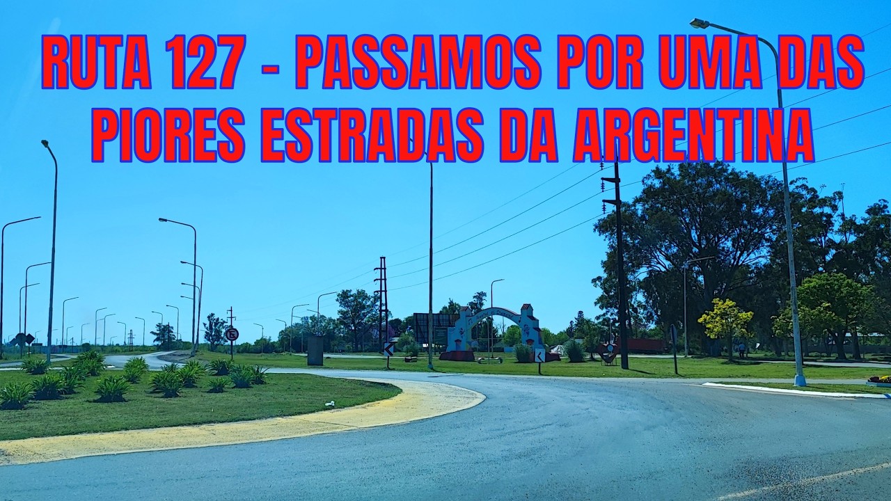 A PIOR ESTRADA DA ARGENTINA? RUTA 127 - CERRITO A LOS LIBRES